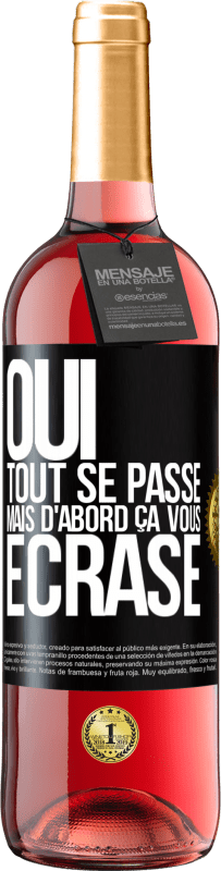 29,95 € | Vin rosé Édition ROSÉ Oui, tout se passe. Mais d'abord ça vous écrase Étiquette Noire. Étiquette personnalisable Vin jeune Récolte 2024 Tempranillo