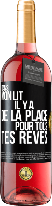 29,95 € | Vin rosé Édition ROSÉ Dans mon lit il y a de la place pour tous tes rêves Étiquette Noire. Étiquette personnalisable Vin jeune Récolte 2024 Tempranillo