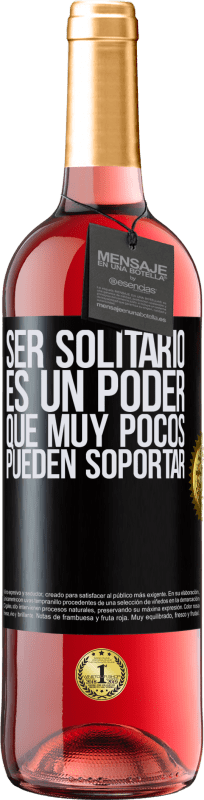 29,95 € Envío gratis | Vino Rosado Edición ROSÉ Ser solitario es un poder que muy pocos pueden soportar Etiqueta Negra. Etiqueta personalizable Vino joven Cosecha 2023 Tempranillo