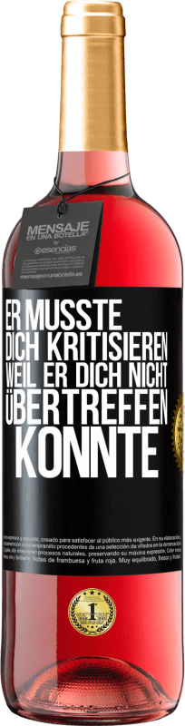 29,95 € Kostenloser Versand | Roséwein ROSÉ Ausgabe Er musste dich kritisieren, weil er dich nicht übertreffen konnte Schwarzes Etikett. Anpassbares Etikett Junger Wein Ernte 2025 Tempranillo