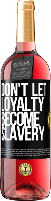 29,95 € Free Shipping | Rosé Wine ROSÉ Edition Don't let loyalty become slavery Black Label. Customizable label Young wine Harvest 2025 Tempranillo