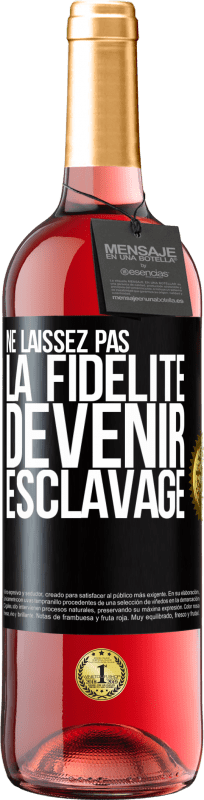 29,95 € | Vin rosé Édition ROSÉ Ne laissez pas la fidélité devenir esclavage Étiquette Noire. Étiquette personnalisable Vin jeune Récolte 2024 Tempranillo