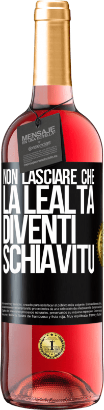 29,95 € | Vino rosato Edizione ROSÉ Non lasciare che la lealtà diventi schiavitù Etichetta Nera. Etichetta personalizzabile Vino giovane Raccogliere 2024 Tempranillo