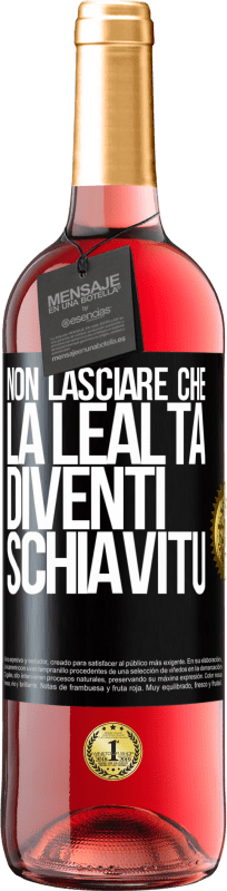 29,95 € Spedizione Gratuita | Vino rosato Edizione ROSÉ Non lasciare che la lealtà diventi schiavitù Etichetta Nera. Etichetta personalizzabile Vino giovane Raccogliere 2025 Tempranillo