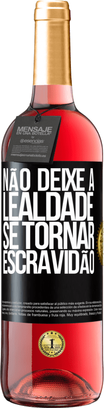 29,95 € | Vinho rosé Edição ROSÉ Não deixe a lealdade se tornar escravidão Etiqueta Preta. Etiqueta personalizável Vinho jovem Colheita 2024 Tempranillo