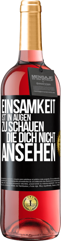 29,95 € | Roséwein ROSÉ Ausgabe Einsamkeit ist, in Augen zu schauen, die dich nicht ansehen Schwarzes Etikett. Anpassbares Etikett Junger Wein Ernte 2023 Tempranillo