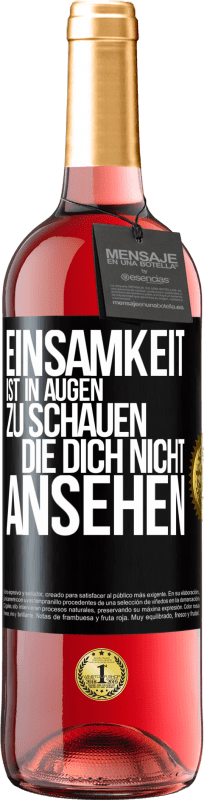 29,95 € | Roséwein ROSÉ Ausgabe Einsamkeit ist, in Augen zu schauen, die dich nicht ansehen Schwarzes Etikett. Anpassbares Etikett Junger Wein Ernte 2024 Tempranillo