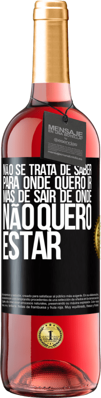 29,95 € | Vinho rosé Edição ROSÉ Não se trata de saber para onde quero ir, mas de sair de onde não quero estar Etiqueta Preta. Etiqueta personalizável Vinho jovem Colheita 2025 Tempranillo