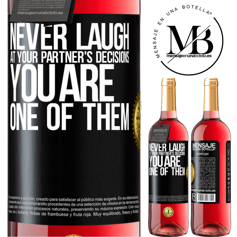 29,95 € Free Shipping | Rosé Wine ROSÉ Edition Never laugh at your partner's decisions. You are one of them Black Label. Customizable label Young wine Harvest 2022 Tempranillo