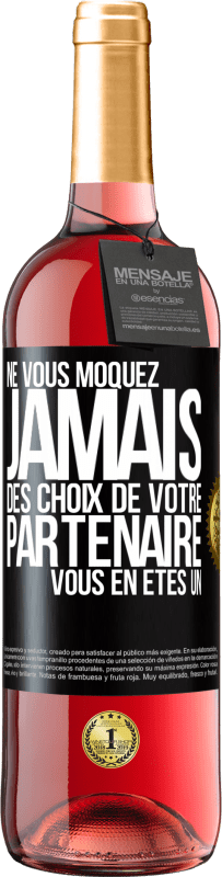 29,95 € | Vin rosé Édition ROSÉ Ne vous moquez jamais des choix de votre partenaire. Vous en êtes un Étiquette Noire. Étiquette personnalisable Vin jeune Récolte 2024 Tempranillo