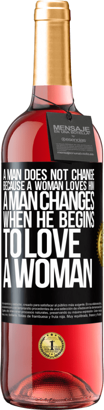 29,95 € | Rosé Wine ROSÉ Edition A man does not change because a woman loves him. A man changes when he begins to love a woman Black Label. Customizable label Young wine Harvest 2024 Tempranillo