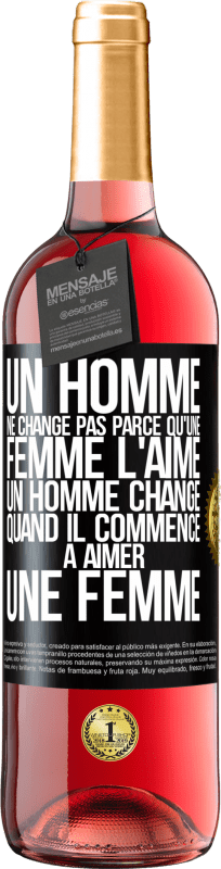 29,95 € | Vin rosé Édition ROSÉ Un homme ne change pas parce qu'une femme l'aime. Un homme change quand il commence à aimer une femme Étiquette Noire. Étiquette personnalisable Vin jeune Récolte 2024 Tempranillo