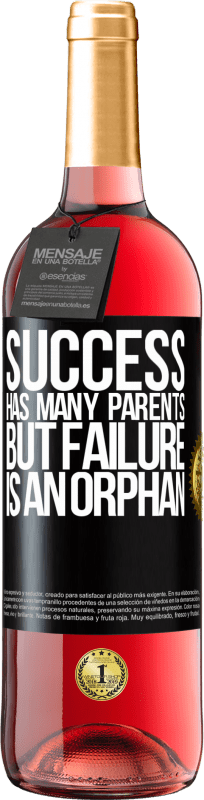 «Success has many parents, but failure is an orphan» ROSÉ Edition