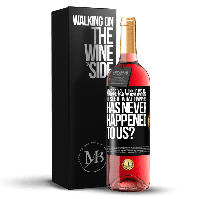 29,95 € Free Shipping | Rosé Wine ROSÉ Edition what do you think if we tell ourselves what we have never said, to see if what happens has never happened to us? Black Label. Customizable label Young wine Harvest 2023 Tempranillo