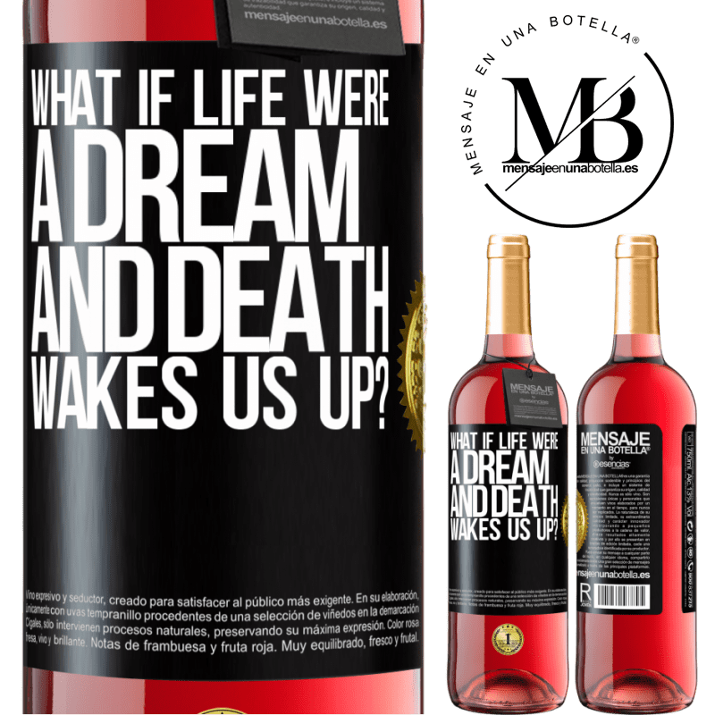 29,95 € Free Shipping | Rosé Wine ROSÉ Edition what if life were a dream and death wakes us up? Black Label. Customizable label Young wine Harvest 2021 Tempranillo