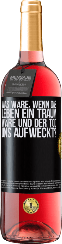 29,95 € | Roséwein ROSÉ Ausgabe was wäre, wenn das Leben ein Traum wäre und der Tod uns aufweckt? Schwarzes Etikett. Anpassbares Etikett Junger Wein Ernte 2024 Tempranillo