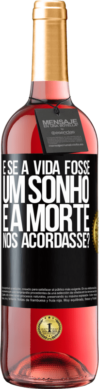 Envio grátis | Vinho rosé Edição ROSÉ e se a vida fosse um sonho e a morte nos acordasse? Etiqueta Preta. Etiqueta personalizável Vinho jovem Colheita 2023 Tempranillo