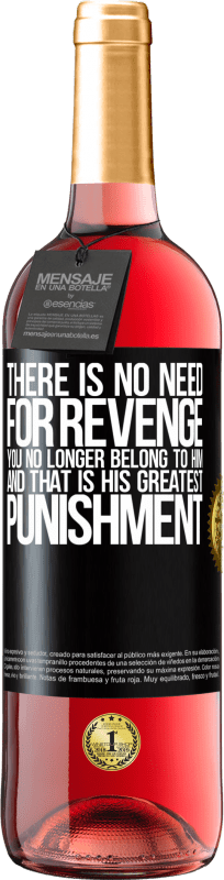 29,95 € | Rosé Wine ROSÉ Edition There is no need for revenge. You no longer belong to him and that is his greatest punishment Black Label. Customizable label Young wine Harvest 2023 Tempranillo