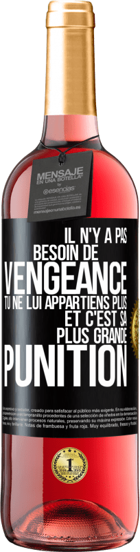 29,95 € | Vin rosé Édition ROSÉ Il n'y a pas besoin de vengeance. Tu ne lui appartiens plus et c'est sa plus grande punition Étiquette Noire. Étiquette personnalisable Vin jeune Récolte 2024 Tempranillo