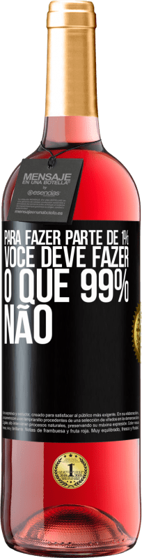 29,95 € | Vinho rosé Edição ROSÉ Para fazer parte de 1%, você deve fazer o que 99% não Etiqueta Preta. Etiqueta personalizável Vinho jovem Colheita 2024 Tempranillo