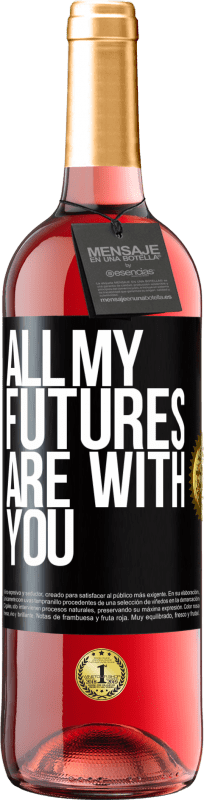 29,95 € | Rosé Wine ROSÉ Edition All my futures are with you Black Label. Customizable label Young wine Harvest 2024 Tempranillo