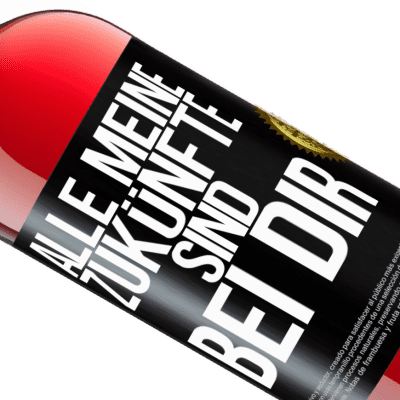 Einzigartige und Persönliche Ausdrücke. «Alle meine Zukünfte sind bei dir» ROSÉ Ausgabe