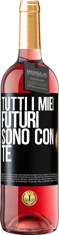 29,95 € | Vino rosato Edizione ROSÉ Tutti i miei futuri sono con te Etichetta Nera. Etichetta personalizzabile Vino giovane Raccogliere 2024 Tempranillo