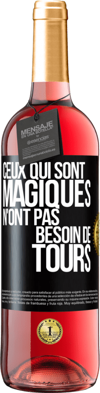 29,95 € | Vin rosé Édition ROSÉ Ceux qui sont magiques n'ont pas besoin de tours Étiquette Noire. Étiquette personnalisable Vin jeune Récolte 2024 Tempranillo