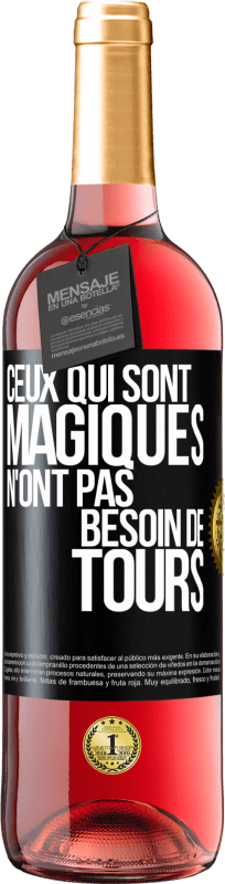 29,95 € Envoi gratuit | Vin rosé Édition ROSÉ Ceux qui sont magiques n'ont pas besoin de tours Étiquette Noire. Étiquette personnalisable Vin jeune Récolte 2025 Tempranillo
