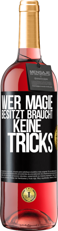 29,95 € Kostenloser Versand | Roséwein ROSÉ Ausgabe Wer Magie besitzt braucht keine Tricks Schwarzes Etikett. Anpassbares Etikett Junger Wein Ernte 2025 Tempranillo