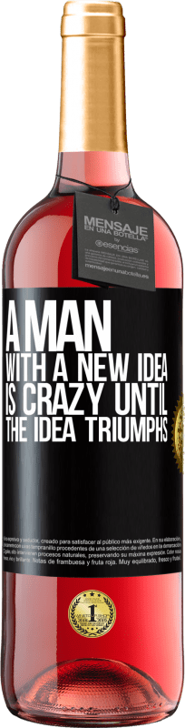 29,95 € Free Shipping | Rosé Wine ROSÉ Edition A man with a new idea is crazy until the idea triumphs Black Label. Customizable label Young wine Harvest 2025 Tempranillo