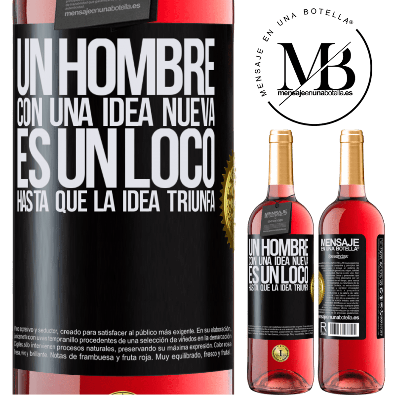 29,95 € Envío gratis | Vino Rosado Edición ROSÉ Un hombre con una idea nueva es un loco hasta que la idea triunfa Etiqueta Negra. Etiqueta personalizable Vino joven Cosecha 2025 Tempranillo