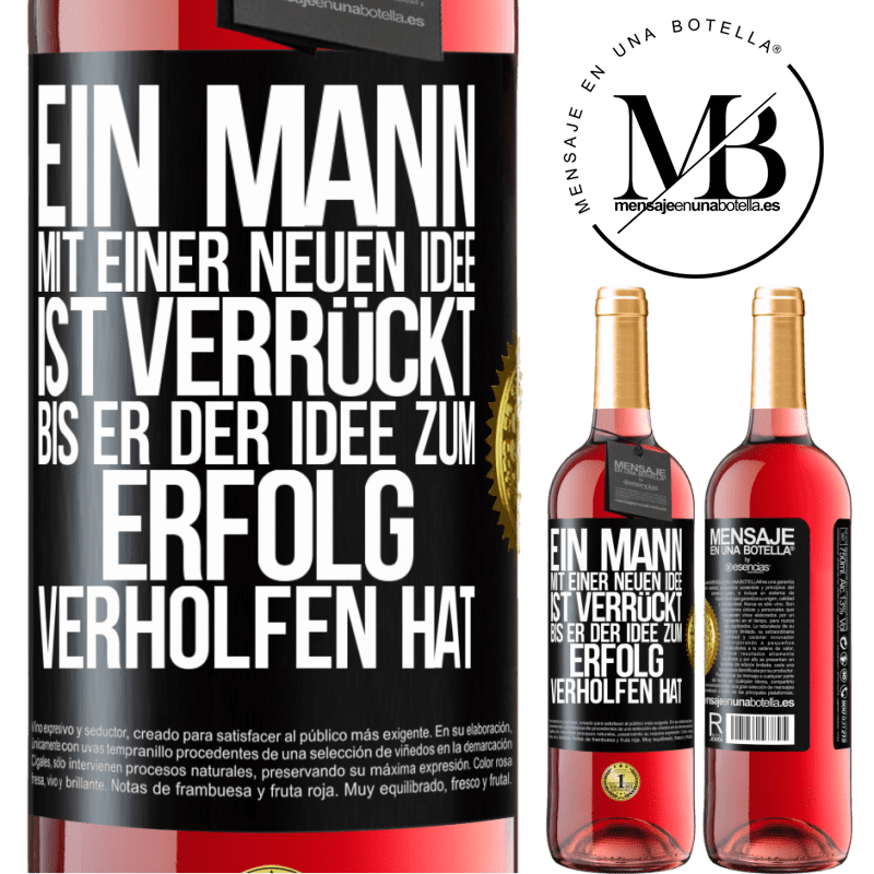 29,95 € Kostenloser Versand | Roséwein ROSÉ Ausgabe Ein Mann mit einer neuen Idee ist verrückt, bis er der Idee zum Erfolg verholfen hat Schwarzes Etikett. Anpassbares Etikett Junger Wein Ernte 2025 Tempranillo