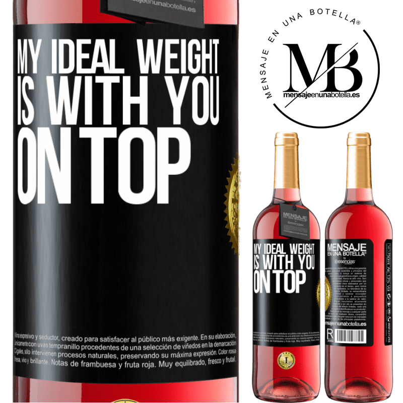 29,95 € Free Shipping | Rosé Wine ROSÉ Edition My ideal weight is with you on top Black Label. Customizable label Young wine Harvest 2022 Tempranillo