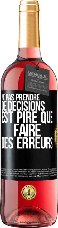 29,95 € | Vin rosé Édition ROSÉ Ne pas prendre de décisions est pire que faire des erreurs Étiquette Noire. Étiquette personnalisable Vin jeune Récolte 2024 Tempranillo