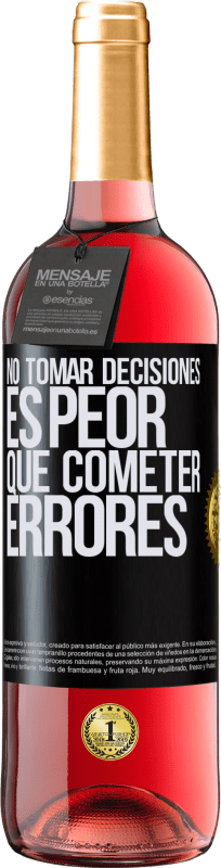 29,95 € | Vino Rosado Edición ROSÉ No tomar decisiones es peor que cometer errores Etiqueta Negra. Etiqueta personalizable Vino joven Cosecha 2024 Tempranillo