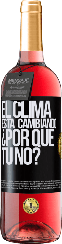 «El clima está cambiando ¿Por qué tú no?» Edición ROSÉ