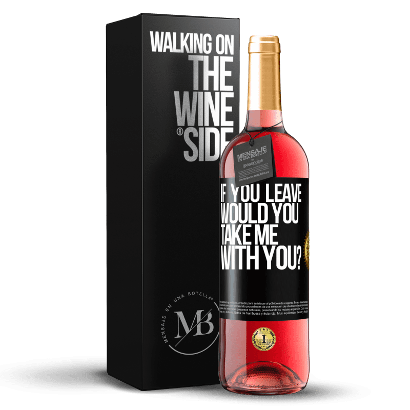 29,95 € Free Shipping | Rosé Wine ROSÉ Edition if you leave, would you take me with you? Black Label. Customizable label Young wine Harvest 2024 Tempranillo