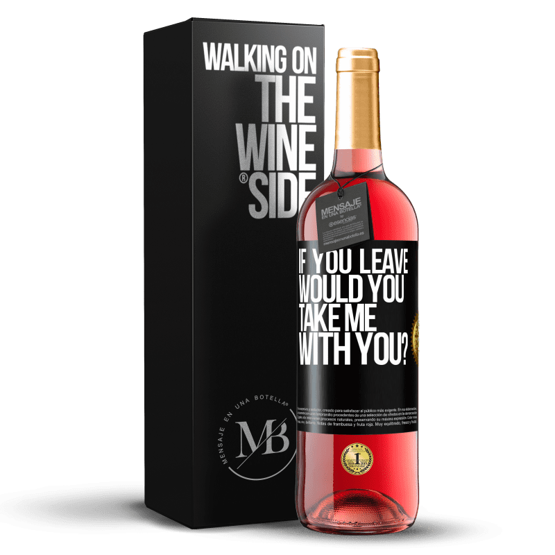 29,95 € Free Shipping | Rosé Wine ROSÉ Edition if you leave, would you take me with you? Black Label. Customizable label Young wine Harvest 2025 Tempranillo