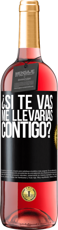 29,95 € | Vino Rosado Edición ROSÉ ¿Si te vas, me llevarías contigo? Etiqueta Negra. Etiqueta personalizable Vino joven Cosecha 2024 Tempranillo