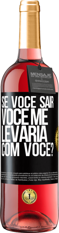 29,95 € Envio grátis | Vinho rosé Edição ROSÉ se você sair, você me levaria com você? Etiqueta Preta. Etiqueta personalizável Vinho jovem Colheita 2024 Tempranillo