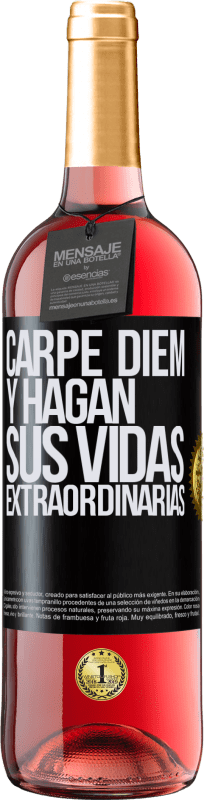 «Carpe Diem y hagan sus vidas extraordinarias» Edición ROSÉ