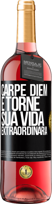 «Carpe Diem e torne sua vida extraordinária» Edição ROSÉ