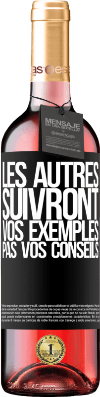 29,95 € | Vin rosé Édition ROSÉ Les autres suivront vos exemples, pas vos conseils Étiquette Noire. Étiquette personnalisable Vin jeune Récolte 2024 Tempranillo