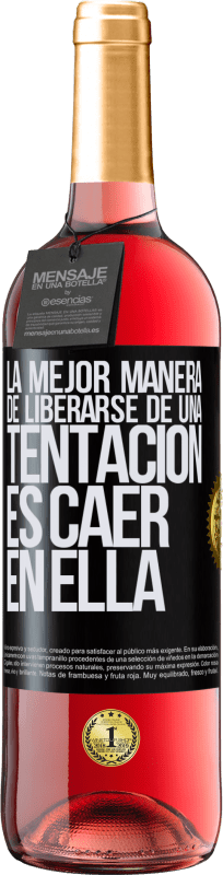 29,95 € | Vino Rosado Edición ROSÉ La mejor manera de liberarse de una tentación es caer en ella Etiqueta Negra. Etiqueta personalizable Vino joven Cosecha 2024 Tempranillo