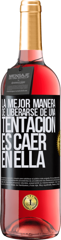 29,95 € Envío gratis | Vino Rosado Edición ROSÉ La mejor manera de liberarse de una tentación es caer en ella Etiqueta Negra. Etiqueta personalizable Vino joven Cosecha 2025 Tempranillo