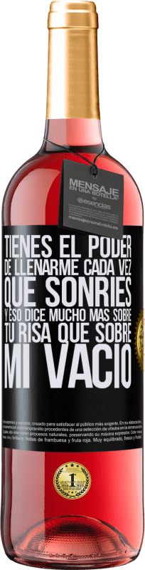 29,95 € | Vino Rosado Edición ROSÉ Tienes el poder de llenarme cada vez que sonríes, y eso dice mucho más sobre tu risa que sobre mi vacío Etiqueta Negra. Etiqueta personalizable Vino joven Cosecha 2024 Tempranillo