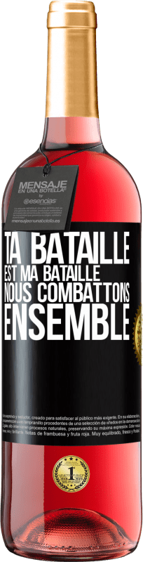 29,95 € | Vin rosé Édition ROSÉ Ta bataille est ma bataille. Nous combattons ensemble Étiquette Noire. Étiquette personnalisable Vin jeune Récolte 2025 Tempranillo