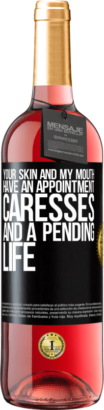 29,95 € | Rosé Wine ROSÉ Edition Your skin and my mouth have an appointment, caresses, and a pending life Black Label. Customizable label Young wine Harvest 2023 Tempranillo
