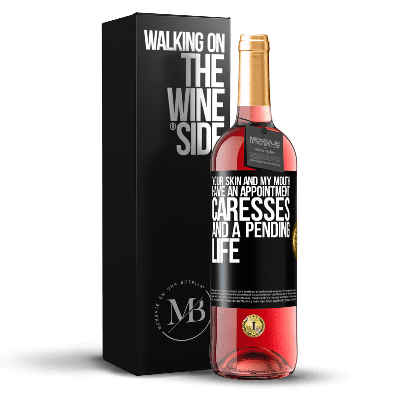 29,95 € Free Shipping | Rosé Wine ROSÉ Edition Your skin and my mouth have an appointment, caresses, and a pending life Black Label. Customizable label Young wine Harvest 2022 Tempranillo